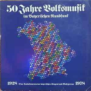 Various - 50 Jahre Volksmusik Im Bayerischen Rundfunk - 1928 Eine Tondokumentation Bayerischen Singens Und Musizierens 1978 mp3
