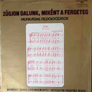 Various - Zúgjon Dalunk, Miként A Fergeteg: Munkásdal Feldolgozások - Workers' Songs Arrangemets mp3