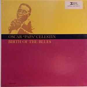Oscar "Papa" Celestin - Birth Of The Blues mp3