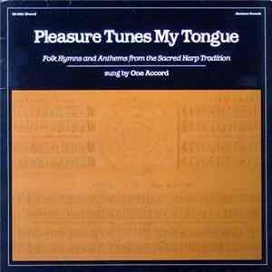 One Accord - Pleasure Tunes My Tongue (Folk Hymns And Anthems From The Sacred Harp Tradition) mp3