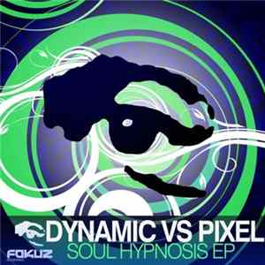 Dynamic vs Pixel - Soul Hypnosis EP mp3