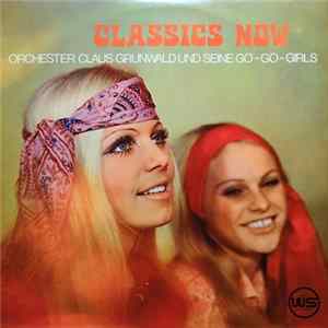 Orchester Claus Grunwald Und Seine Go-Go-Girls - Classics Now mp3