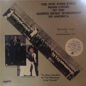 The New York State Mass Choir Of The Gospel Music Workshop Of America - Ye Have Dwelled In This Mountain Long Enough mp3