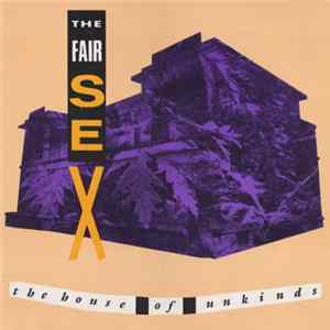 The Fair Sex - The House Of Unkinds mp3