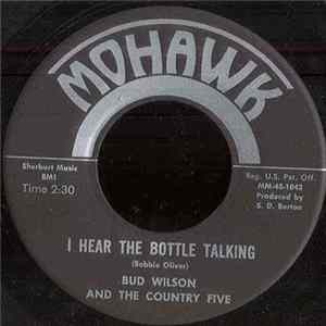 Bud Wilson And The Country Five - I Hear The Bottle Talking / Rattle Snake Daddy mp3