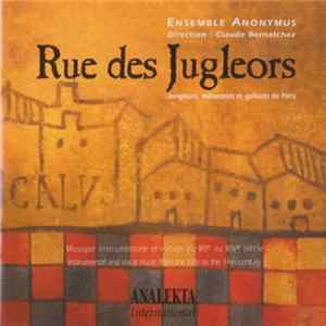 Ensemble Anonymus Directed Claude Bernatchez - Rue Des Jugleors - Jongleurs, Ménestrels Et Goliards De Paris mp3