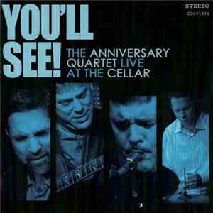 The Anniversary Quartet - You'll See! - The Anniversary Quartet Live At The Cellar mp3