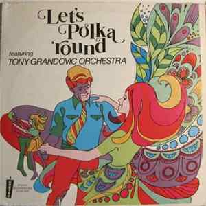 Tony Grandovic Orchestra - Let's Polka 'Round mp3
