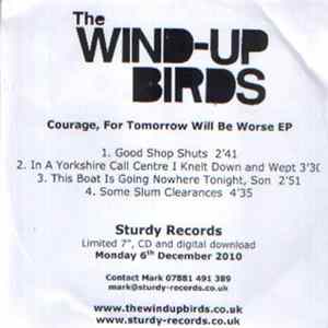 The Wind-Up Birds - Courage, For Tomorrow Will Be Worse EP mp3