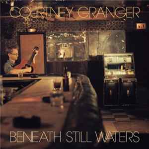 Courtney Granger - Beneath Still Waters mp3