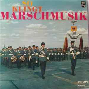 Heeresmusikkorps 1, Heeresmusikkorps 6, Hamburg, Stabsmusikkorps Der Bundeswehr, Musikkorps 4 Der Luftwaffe Leitung Oberst Wilhelm Stephan, Heeresmusikkorps 6, Hamburg Leitung Major Hans Herzberg, Olympia Blasorchester Leitung Carl Friedrich Preuss - So K mp3