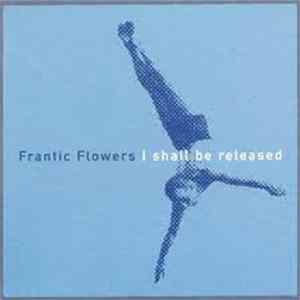 Frantic Flowers - I Shall Be Released mp3