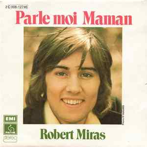 Robert Miras - Parle Moi Maman mp3