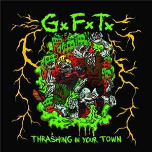 GxFxTx - Thrashing In Your Town mp3