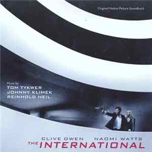 Tom Tykwer / Johnny Klimek / Reinhold Heil - The International (Original Motion Picture Soundtrack) mp3