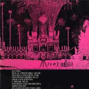 Handel / Jean-François Paillard - Royal Fireworks Music / Double Concerto For Two Wind Choirs, No. 27 / Oboe Concerto In G Minor, No. 10 mp3