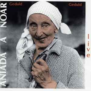 Aniada A Noar - Geduld Geduld - Live mp3