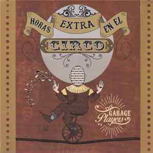 The Garage Players - Horas Extra En El Circo mp3