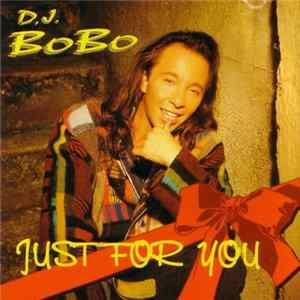 D.J. BoBo - Just For You mp3
