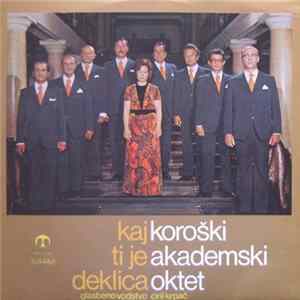 Koroški Akademski Oktet - Kaj Ti Je Deklica mp3