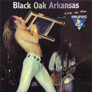 Black Oak Arkansas - Live On The King Biscuit Flower Hour mp3