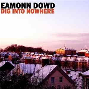 Eamonn Dowd - Dig Into Nowhere mp3