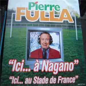 Pierre Fulla - Ici...A Nagano, Ici...Au Stade De France mp3