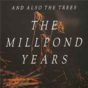 And Also The Trees - The Millpond Years mp3