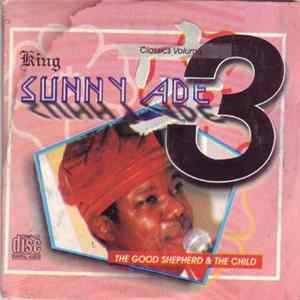 King Sunny Ade - Classic Volume 3: The Good Shepherd & The Child mp3