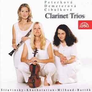 Bartók, Khatchaturian, Milhaud, Stravinsky, Peterková, Demeterová, Cibulková - Clarinet Trios mp3