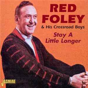 Red Foley & His Crossroad Boys - Stay A Little Longer mp3