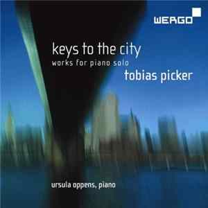 Tobias Picker - Ursula Oppens - Keys To The City - Piano Works mp3