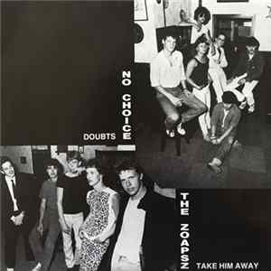 The Zoapsz / No Choice - Take Him Away / Doubts mp3