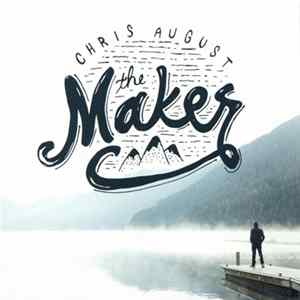 Chris August - The Maker mp3