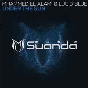 Mhammed El Alami & Lucid Blue - Under The Sun mp3