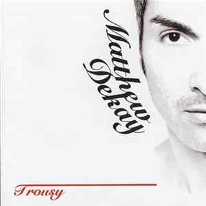 Matthew Dekay - Trousy mp3