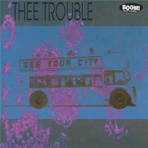 Thee Trouble - See Your City mp3