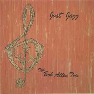The Bob Allen Trio - Just Jazz mp3