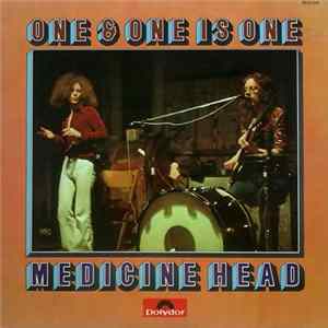 Medicine Head - One & One Is One mp3