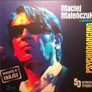 Maciej Maleńczuk Z Zespołem Psychodancing - 50 Urodziny Trójki mp3