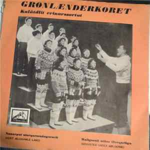 Grønlænderkoret = Kalâtdlit Erinarssortut - Nunarput Utorqarssuaàngoravit / Maligssuit Atane Iliveqarfiga mp3